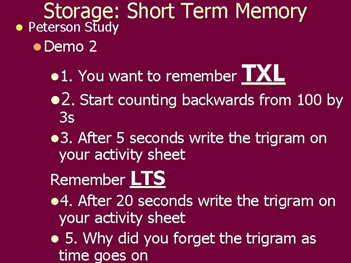 l Storage: Short Term Memory Peterson Study l Demo l 1. 2 You want