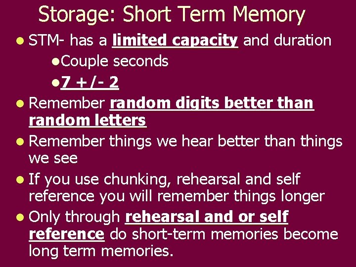 Storage: Short Term Memory l STM- has a limited capacity and duration l. Couple