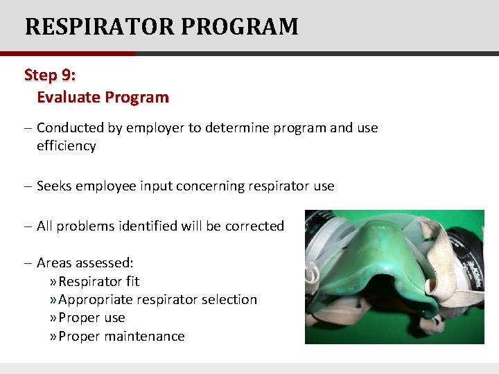 RESPIRATOR PROGRAM Step 9: Evaluate Program - Conducted by employer to determine program and