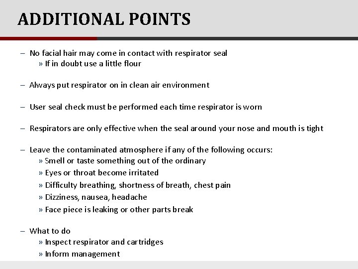 ADDITIONAL POINTS - No facial hair may come in contact with respirator seal »
