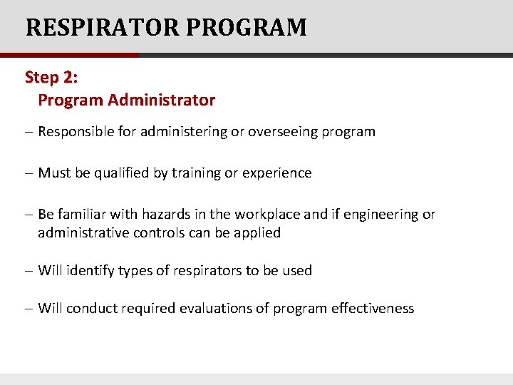 RESPIRATOR PROGRAM Step 2: Program Administrator - Responsible for administering or overseeing program -