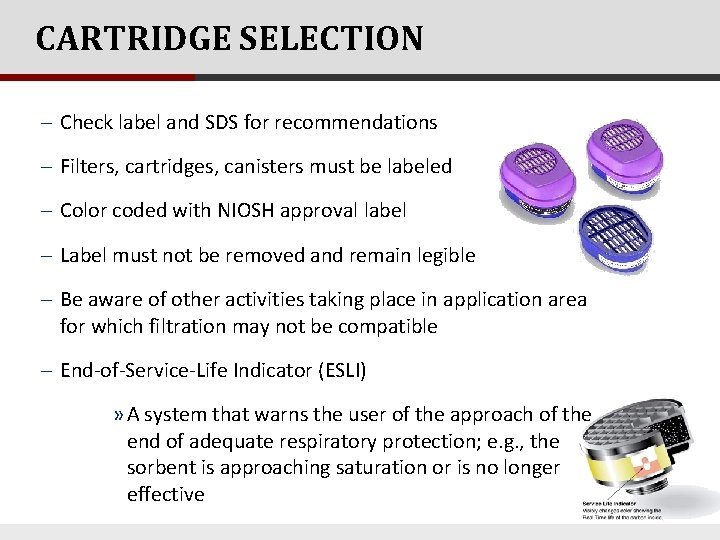 CARTRIDGE SELECTION - Check label and SDS for recommendations - Filters, cartridges, canisters must