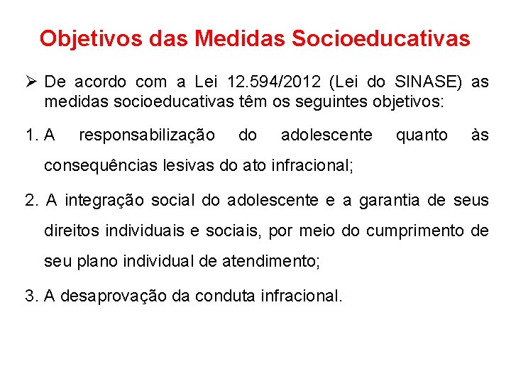 Objetivos das Medidas Socioeducativas Ø De acordo com a Lei 12. 594/2012 (Lei do