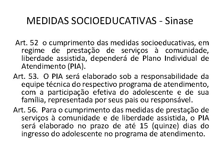 MEDIDAS SOCIOEDUCATIVAS - Sinase Art. 52 o cumprimento das medidas socioeducativas, em regime de