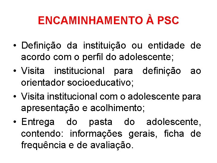 ENCAMINHAMENTO À PSC • Definição da instituição ou entidade de acordo com o perfil