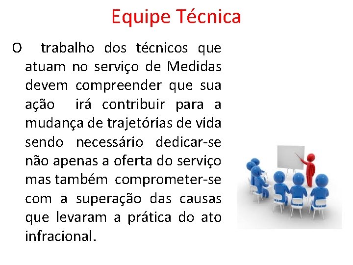 Equipe Técnica O trabalho dos técnicos que atuam no serviço de Medidas devem compreender