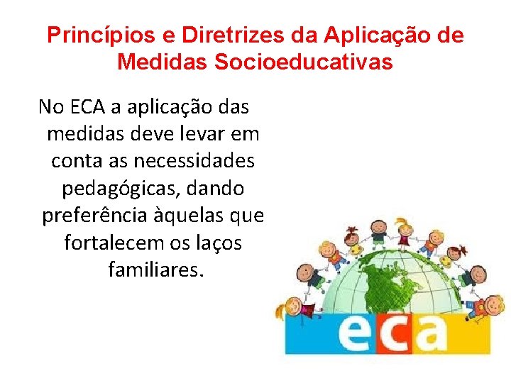 Princípios e Diretrizes da Aplicação de Medidas Socioeducativas No ECA a aplicação das medidas