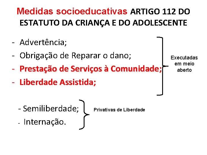 Medidas socioeducativas ARTIGO 112 DO ESTATUTO DA CRIANÇA E DO ADOLESCENTE - Advertência; Obrigação