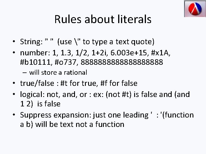 Rules about literals • String: " " (use " to type a text quote)