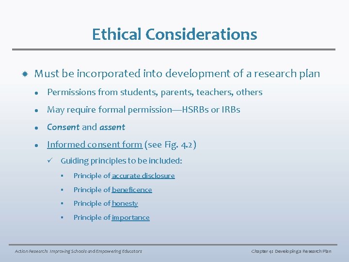 Ethical Considerations Must be incorporated into development of a research plan l Permissions from