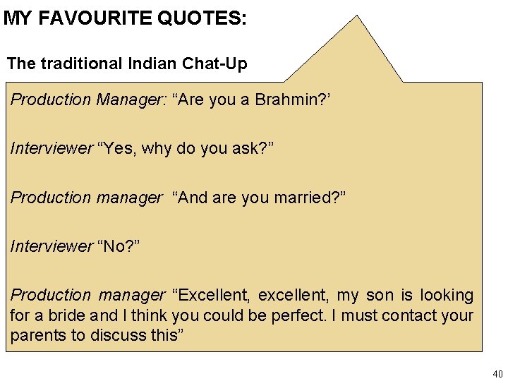 MY FAVOURITE QUOTES: The traditional Indian Chat-Up Production Manager: “Are you a Brahmin? ’