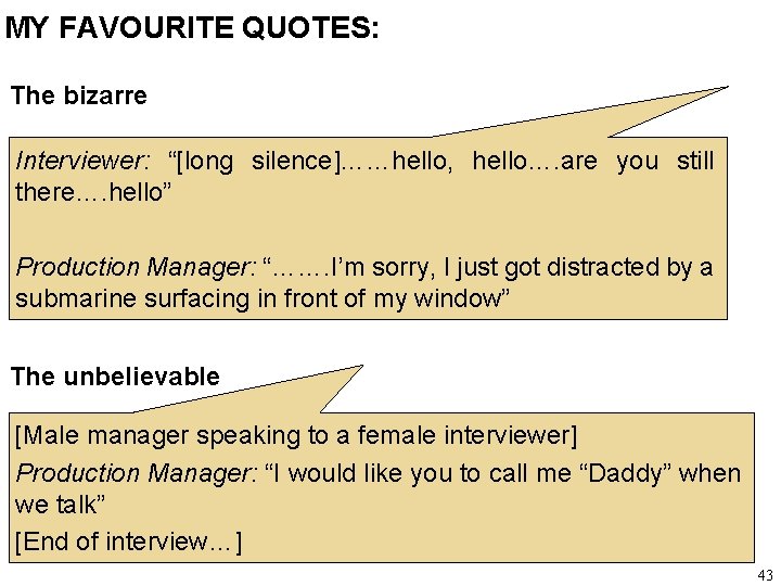MY FAVOURITE QUOTES: The bizarre Interviewer: “[long silence]……hello, hello…. are you still there…. hello”