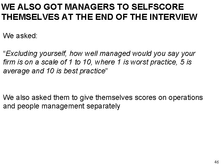 WE ALSO GOT MANAGERS TO SELFSCORE THEMSELVES AT THE END OF THE INTERVIEW We