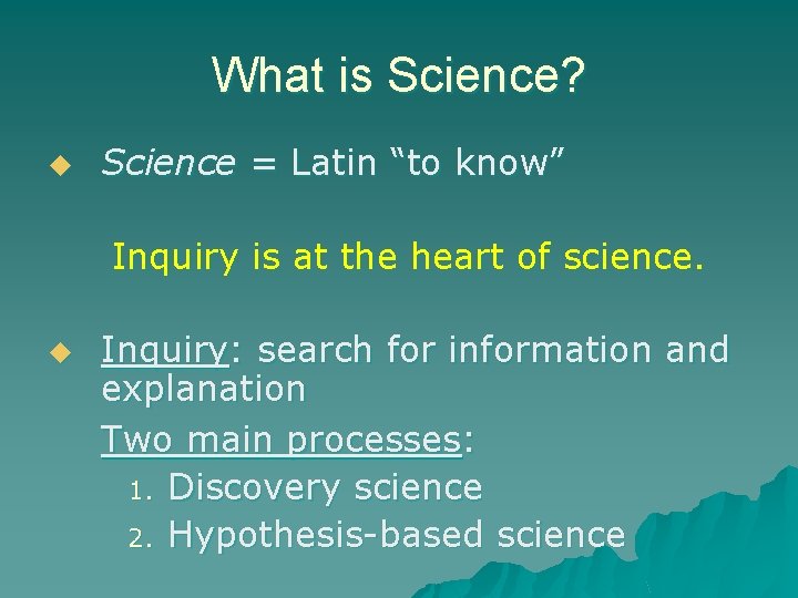 What is Science? u Science = Latin “to know” Inquiry is at the heart