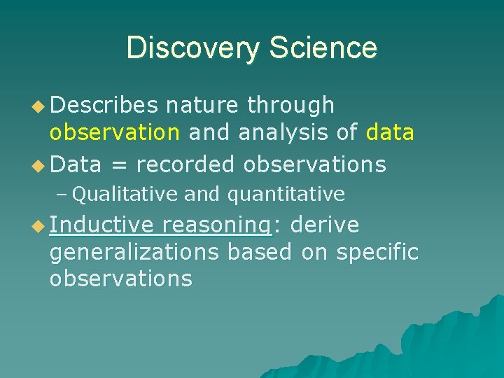 Discovery Science u Describes nature through observation and analysis of data u Data =