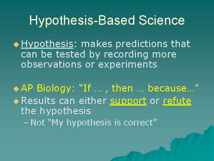 Hypothesis-Based Science u Hypothesis: makes predictions that can be tested by recording more observations
