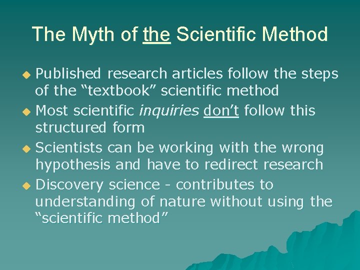 The Myth of the Scientific Method Published research articles follow the steps of the