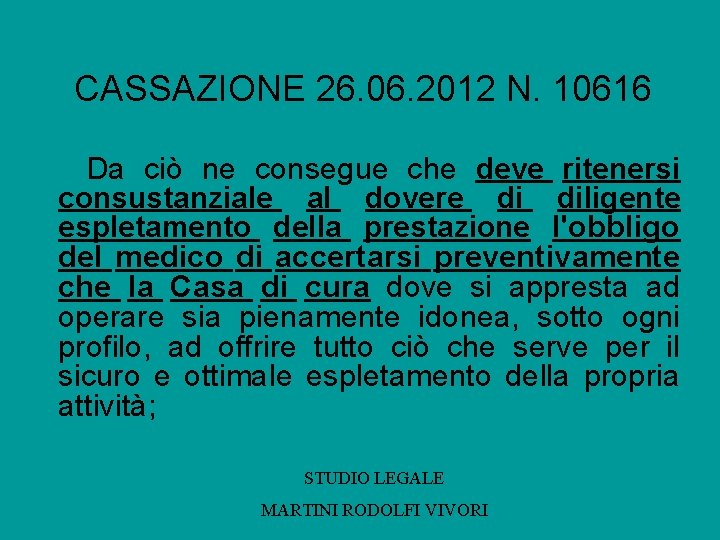 CASSAZIONE 26. 06. 2012 N. 10616 Da ciò ne consegue che deve ritenersi consustanziale