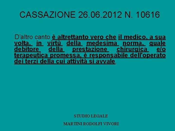 CASSAZIONE 26. 06. 2012 N. 10616 D’altro canto è altrettanto vero che il medico,