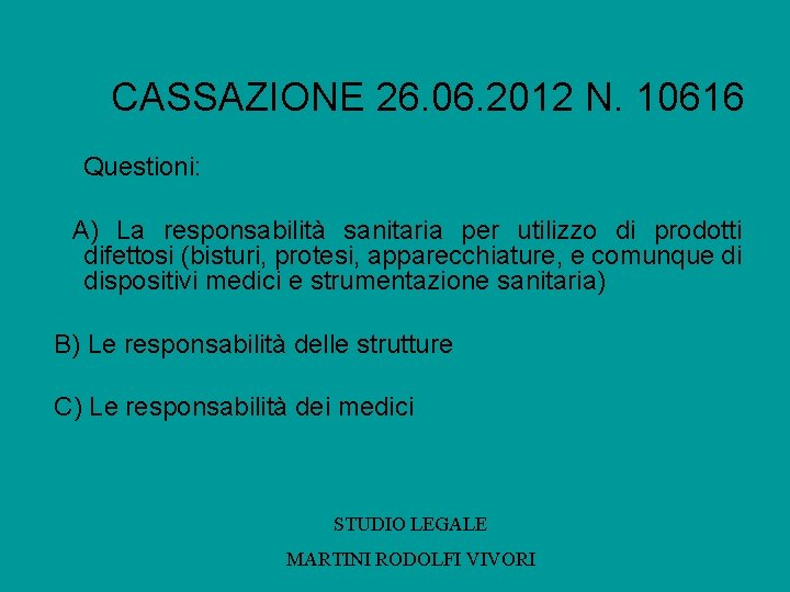 CASSAZIONE 26. 06. 2012 N. 10616 Questioni: A) La responsabilità sanitaria per utilizzo di