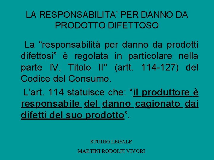 LA RESPONSABILITA’ PER DANNO DA PRODOTTO DIFETTOSO La “responsabilità per danno da prodotti difettosi”