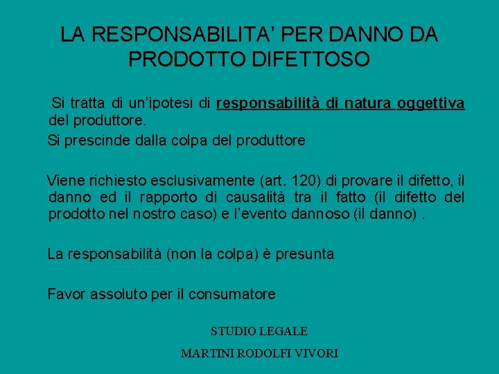 LA RESPONSABILITA’ PER DANNO DA PRODOTTO DIFETTOSO Si tratta di un’ipotesi di responsabilità di