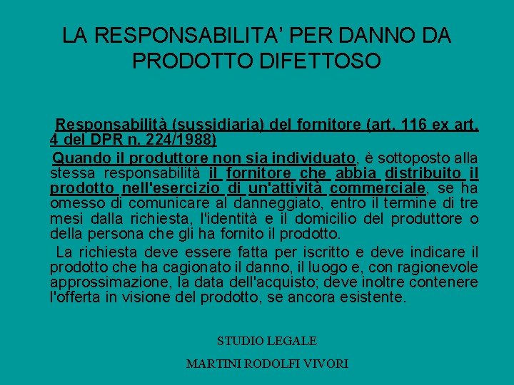 LA RESPONSABILITA’ PER DANNO DA PRODOTTO DIFETTOSO Responsabilità (sussidiaria) del fornitore (art. 116 ex