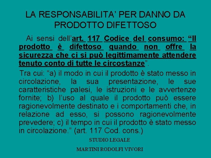 LA RESPONSABILITA’ PER DANNO DA PRODOTTO DIFETTOSO Ai sensi dell’art. 117 Codice del consumo: