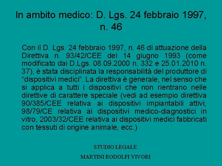 In ambito medico: D. Lgs. 24 febbraio 1997, n. 46 Con il D. Lgs.