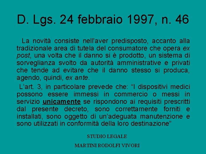 D. Lgs. 24 febbraio 1997, n. 46 La novità consiste nell’aver predisposto, accanto alla