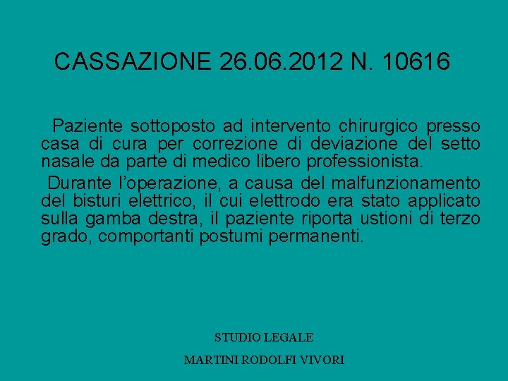 CASSAZIONE 26. 06. 2012 N. 10616 Paziente sottoposto ad intervento chirurgico presso casa di