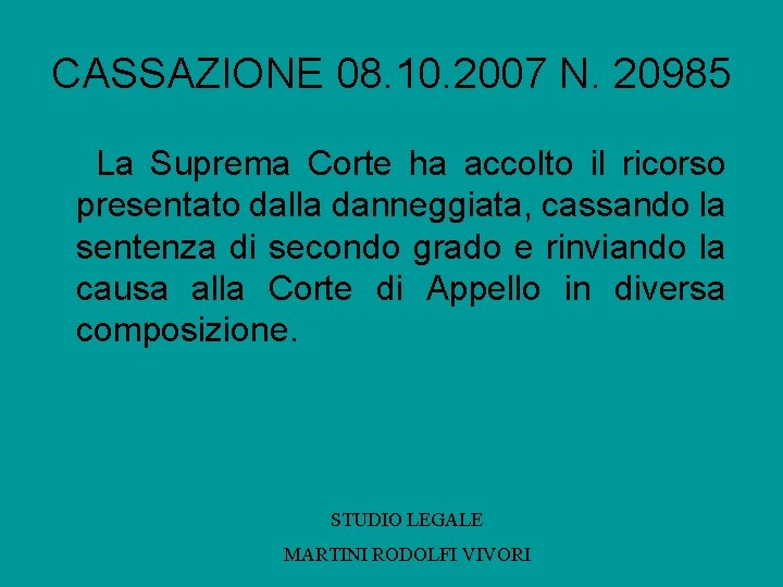 CASSAZIONE 08. 10. 2007 N. 20985 La Suprema Corte ha accolto il ricorso presentato