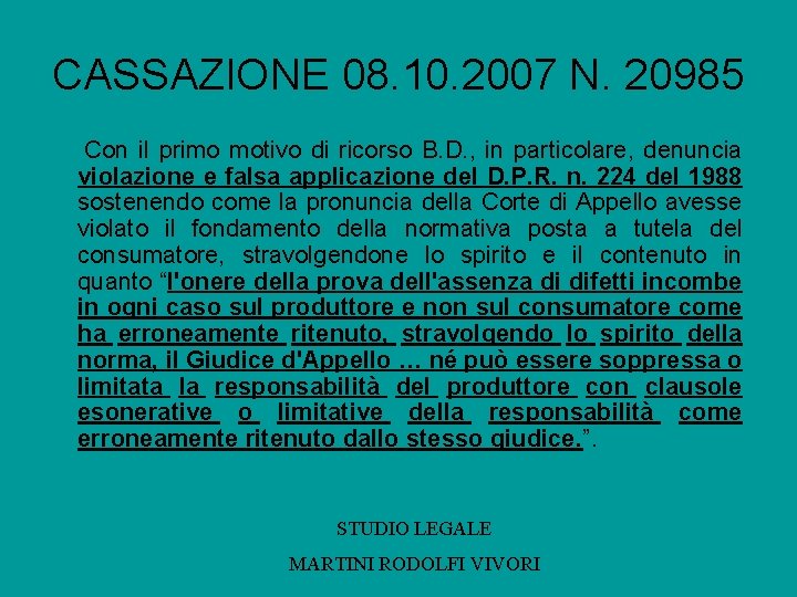 CASSAZIONE 08. 10. 2007 N. 20985 Con il primo motivo di ricorso B. D.