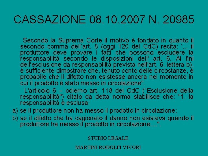 CASSAZIONE 08. 10. 2007 N. 20985 Secondo la Suprema Corte il motivo è fondato