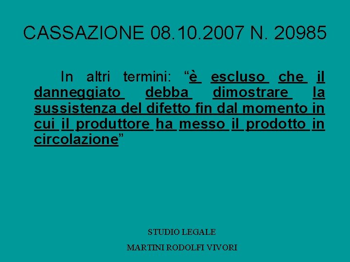 CASSAZIONE 08. 10. 2007 N. 20985 In altri termini: “è escluso che il danneggiato