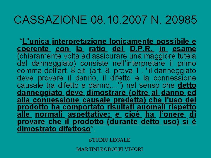 CASSAZIONE 08. 10. 2007 N. 20985 “L’unica interpretazione logicamente possibile e coerente con la