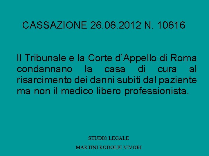 CASSAZIONE 26. 06. 2012 N. 10616 Il Tribunale e la Corte d’Appello di Roma