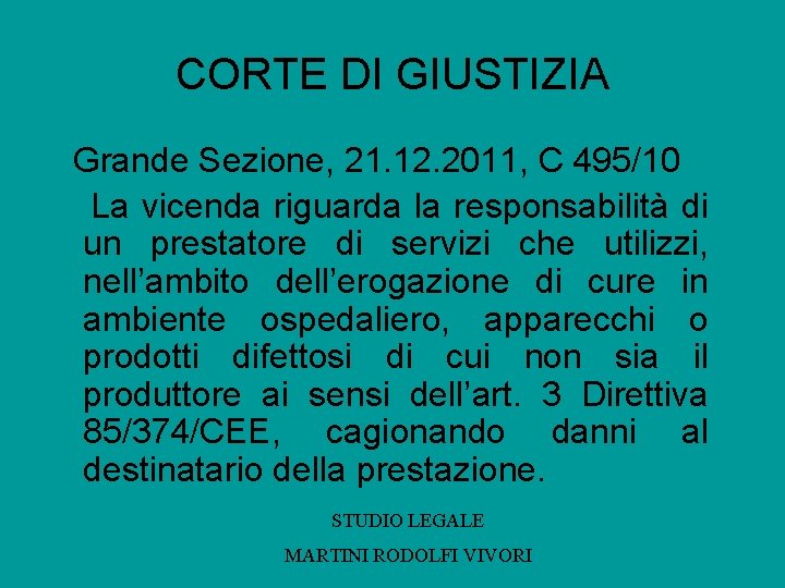 CORTE DI GIUSTIZIA Grande Sezione, 21. 12. 2011, C 495/10 La vicenda riguarda la