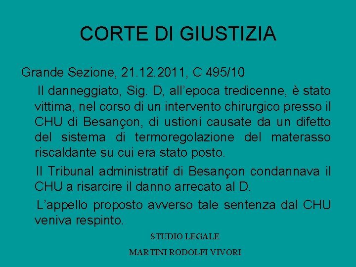 CORTE DI GIUSTIZIA Grande Sezione, 21. 12. 2011, C 495/10 Il danneggiato, Sig. D,