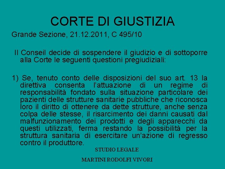 CORTE DI GIUSTIZIA Grande Sezione, 21. 12. 2011, C 495/10 Il Conseil decide di