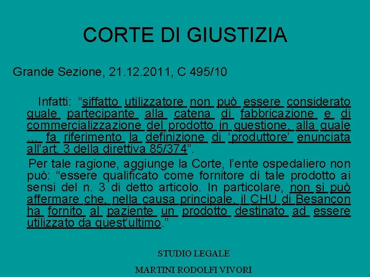 CORTE DI GIUSTIZIA Grande Sezione, 21. 12. 2011, C 495/10 Infatti: “siffatto utilizzatore non