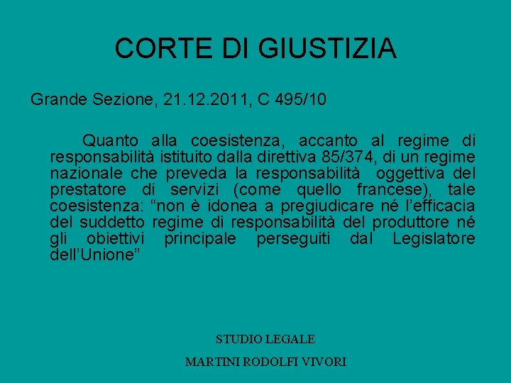 CORTE DI GIUSTIZIA Grande Sezione, 21. 12. 2011, C 495/10 Quanto alla coesistenza, accanto