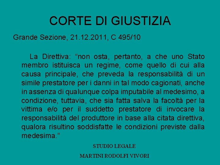 CORTE DI GIUSTIZIA Grande Sezione, 21. 12. 2011, C 495/10 La Direttiva: “non osta,