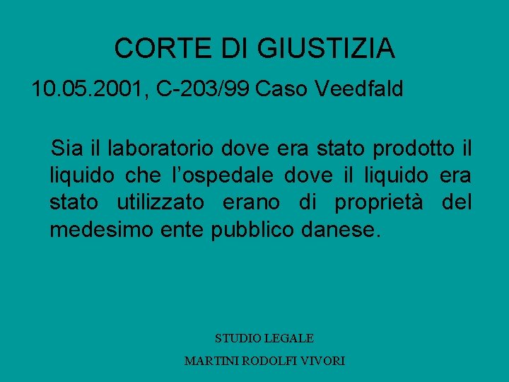 CORTE DI GIUSTIZIA 10. 05. 2001, C-203/99 Caso Veedfald Sia il laboratorio dove era