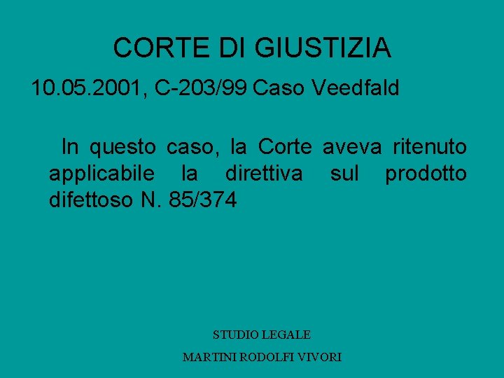 CORTE DI GIUSTIZIA 10. 05. 2001, C-203/99 Caso Veedfald In questo caso, la Corte