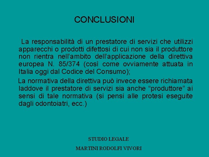 CONCLUSIONI La responsabilità di un prestatore di servizi che utilizzi apparecchi o prodotti difettosi