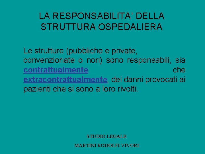 LA RESPONSABILITA’ DELLA STRUTTURA OSPEDALIERA Le strutture (pubbliche e private, convenzionate o non) sono