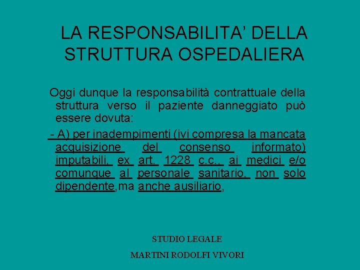 LA RESPONSABILITA’ DELLA STRUTTURA OSPEDALIERA Oggi dunque la responsabilità contrattuale della struttura verso il