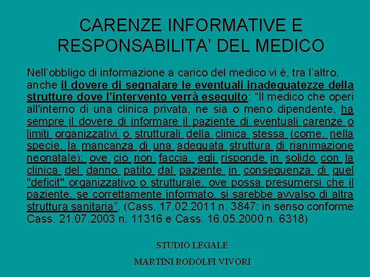 CARENZE INFORMATIVE E RESPONSABILITA’ DEL MEDICO Nell’obbligo di informazione a carico del medico vi