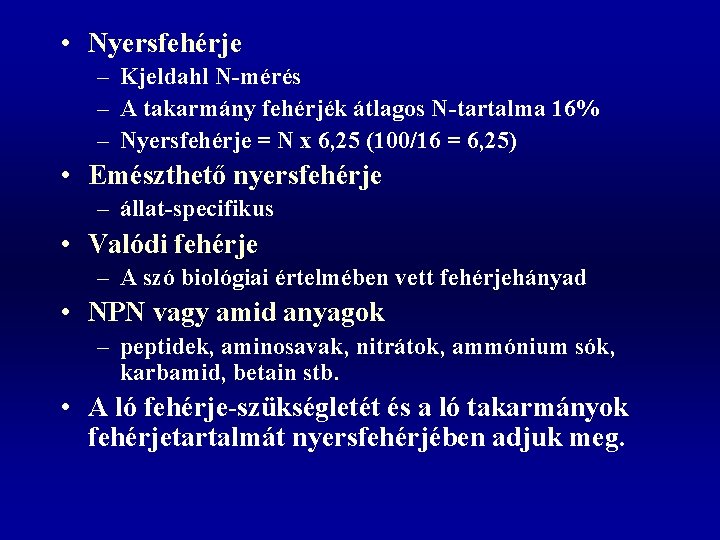  • Nyersfehérje – Kjeldahl N-mérés – A takarmány fehérjék átlagos N-tartalma 16% –